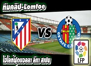 แอตฯ มาดริด -vs- เกตาเฟ่ Atletico Madrid	2-0	Getafe